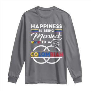 Happiness Is Being Married To A Colombian Long Sleeve Shirt TS09 Charcoal Print Your Wear