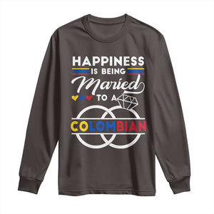 Happiness Is Being Married To A Colombian Long Sleeve Shirt TS09 Dark Chocolate Print Your Wear