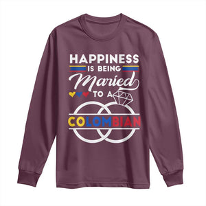 Happiness Is Being Married To A Colombian Long Sleeve Shirt TS09 Maroon Print Your Wear