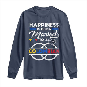 Happiness Is Being Married To A Colombian Long Sleeve Shirt TS09 Navy Print Your Wear