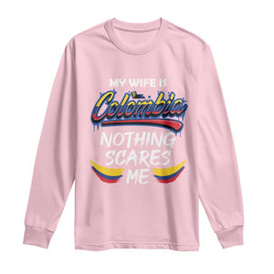 Funny My Wife Is Colombian Long Sleeve Shirt Nothing Scares Me Colombia Flag TS09 Light Pink Print Your Wear