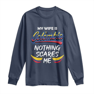 Funny My Wife Is Colombian Long Sleeve Shirt Nothing Scares Me Colombia Flag TS09 Navy Print Your Wear