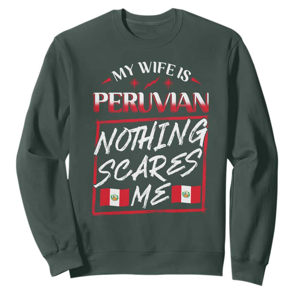 Funny My Wife Is Peruvian Sweatshirt Nothing Scares Me Peru Flag TS09 Dark Forest Green Print Your Wear