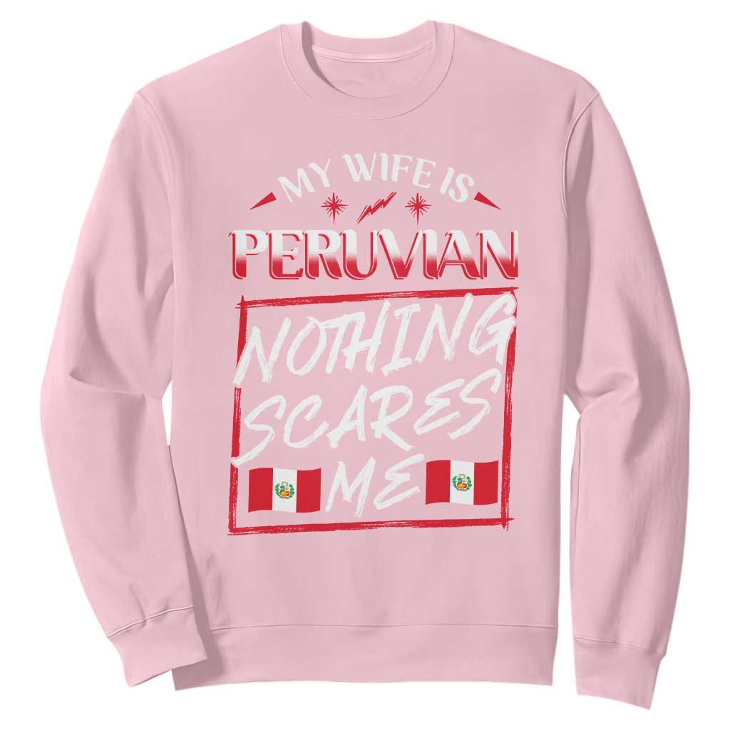 Funny My Wife Is Peruvian Sweatshirt Nothing Scares Me Peru Flag TS09 Light Pink Print Your Wear