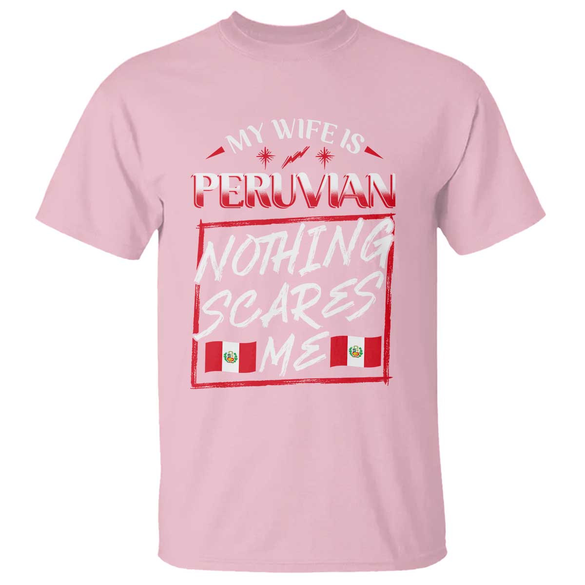 Funny My Wife Is Peruvian T Shirt Nothing Scares Me Peru Flag TS09 Light Pink Print Your Wear