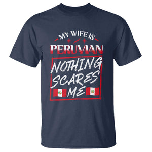 Funny My Wife Is Peruvian T Shirt Nothing Scares Me Peru Flag TS09 Navy Print Your Wear