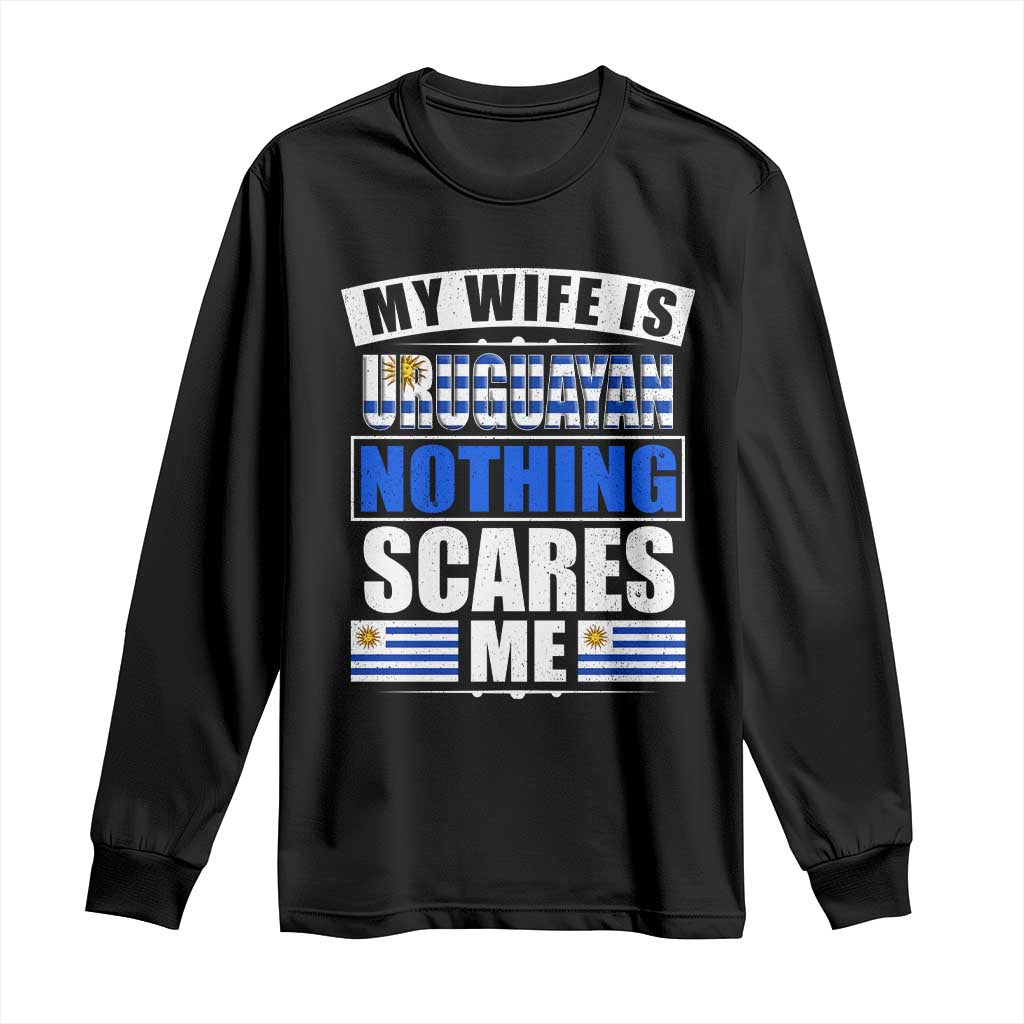 Funny My Wife Is Uruguayan Long Sleeve Shirt Nothing Scares Me Uruguay Flag TS09 Black Print Your Wear