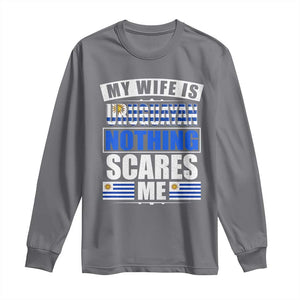 Funny My Wife Is Uruguayan Long Sleeve Shirt Nothing Scares Me Uruguay Flag TS09 Charcoal Print Your Wear