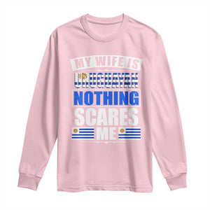 Funny My Wife Is Uruguayan Long Sleeve Shirt Nothing Scares Me Uruguay Flag TS09 Light Pink Print Your Wear