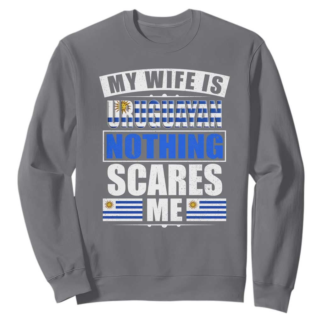 Funny My Wife Is Uruguayan Sweatshirt Nothing Scares Me Uruguay Flag TS09 Charcoal Print Your Wear