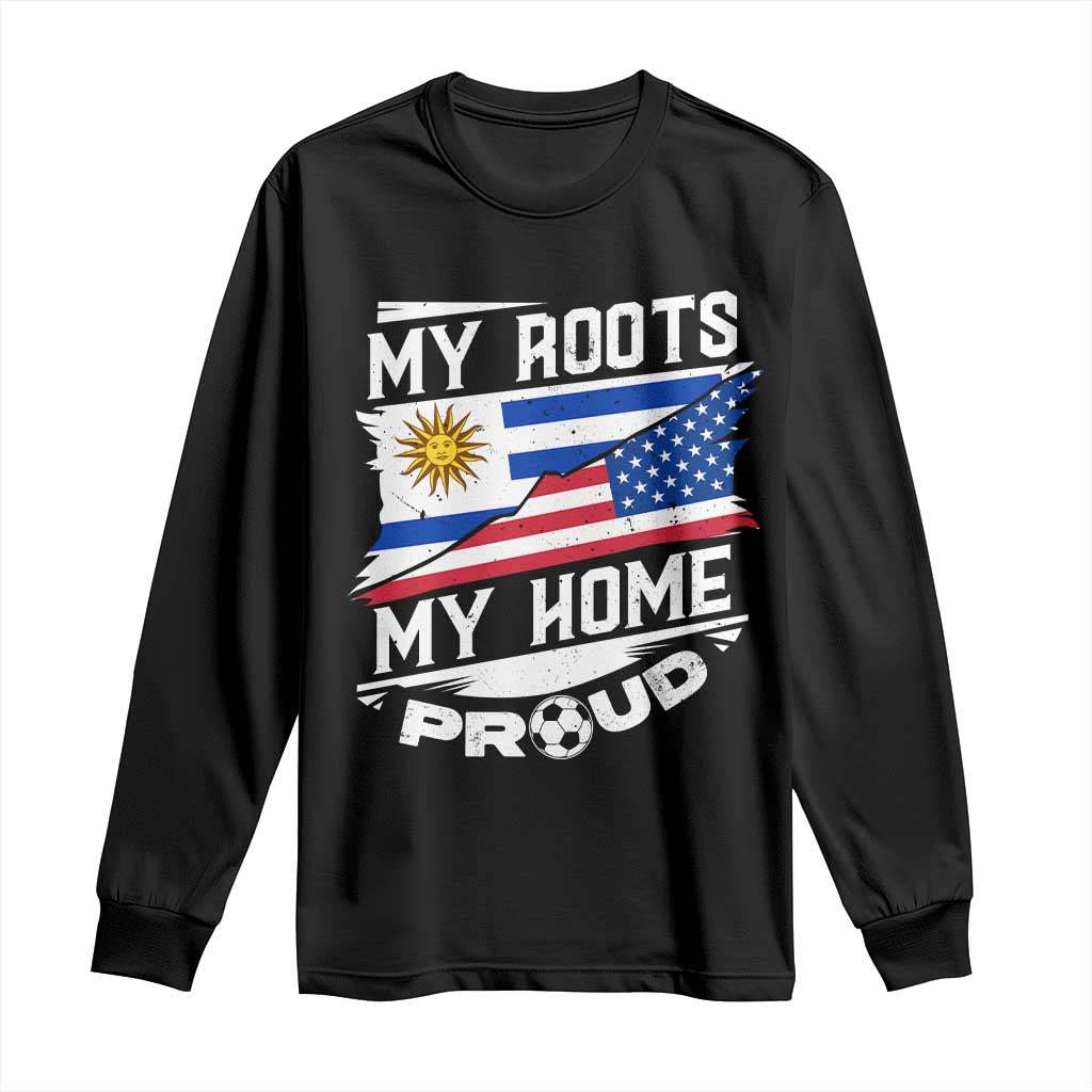 Uruguayan American Long Sleeve Shirt My Roots My Home Proud TS09 Black Print Your Wear