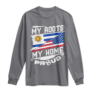 Uruguayan American Long Sleeve Shirt My Roots My Home Proud TS09 Charcoal Print Your Wear