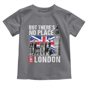 Traveling London Trip Toddler T Shirt But There's No Place Like London TS09 Charcoal Print Your Wear