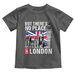 Traveling London Trip Toddler T Shirt But There's No Place Like London TS09 Dark Heather Print Your Wear