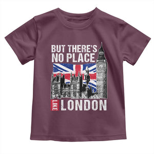 Traveling London Trip Toddler T Shirt But There's No Place Like London TS09 Maroon Print Your Wear