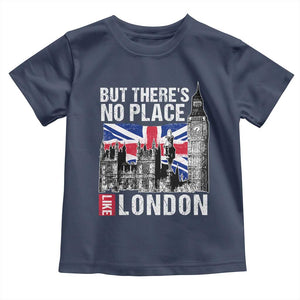 Traveling London Trip Toddler T Shirt But There's No Place Like London TS09 Navy Print Your Wear