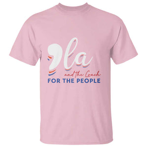 Harris Walz 2024 T Shirt Comma La Kamala And The Coach For The People TS09 Light Pink Print Your Wear