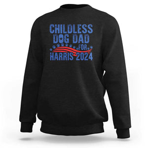 Childless Dog Dad For Harris 2024 Sweatshirt TS09 Black Print Your Wear