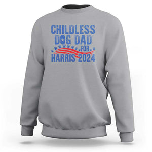 Childless Dog Dad For Harris 2024 Sweatshirt TS09 Sport Gray Print Your Wear