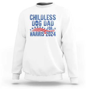 Childless Dog Dad For Harris 2024 Sweatshirt TS09 White Print Your Wear