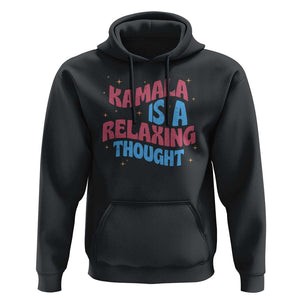 Harris 2024 Hoodie Kamala Is A Relaxing Thought TS09 Black Print Your Wear