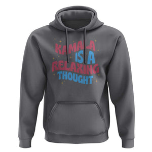 Harris 2024 Hoodie Kamala Is A Relaxing Thought TS09 Charcoal Print Your Wear