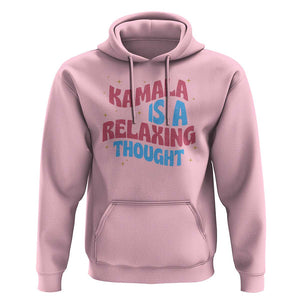 Harris 2024 Hoodie Kamala Is A Relaxing Thought TS09 Light Pink Print Your Wear