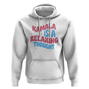 Harris 2024 Hoodie Kamala Is A Relaxing Thought TS09 White Print Your Wear