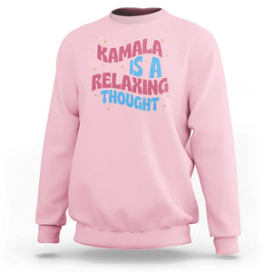 Harris 2024 Sweatshirt Kamala Is A Relaxing Thought TS09 Light Pink Print Your Wear