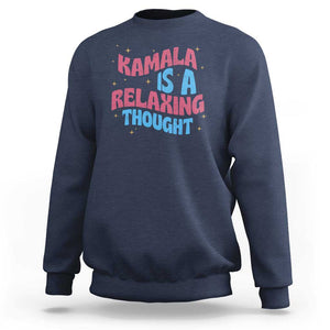 Harris 2024 Sweatshirt Kamala Is A Relaxing Thought TS09 Navy Print Your Wear