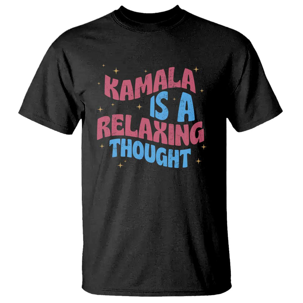 Harris 2024 T Shirt Kamala Is A Relaxing Thought TS09 Black Print Your Wear