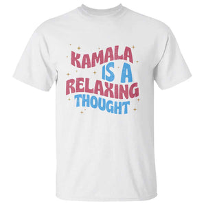 Harris 2024 T Shirt Kamala Is A Relaxing Thought TS09 White Print Your Wear