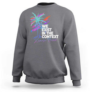 Kamala 2024 Sweatshirt We Exist In The Context Coconut Viral Meme TS09 Charcoal Print Your Wear