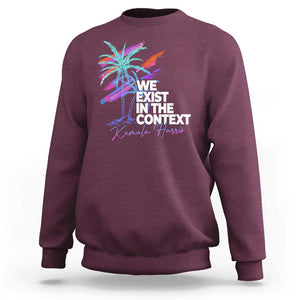 Kamala 2024 Sweatshirt We Exist In The Context Coconut Viral Meme TS09 Maroon Print Your Wear