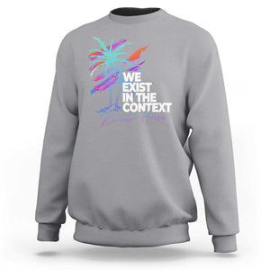 Kamala 2024 Sweatshirt We Exist In The Context Coconut Viral Meme TS09 Sport Gray Print Your Wear