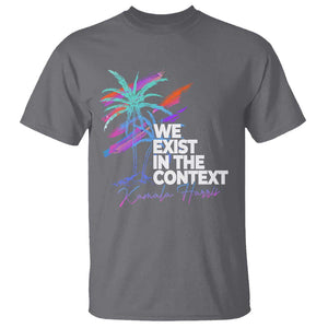 Kamala 2024 T Shirt We Exist In The Context Coconut Viral Meme TS09 Charcoal Print Your Wear