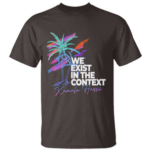 Kamala 2024 T Shirt We Exist In The Context Coconut Viral Meme TS09 Dark Chocolate Print Your Wear