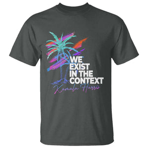 Kamala 2024 T Shirt We Exist In The Context Coconut Viral Meme TS09 Dark Heather Print Your Wear