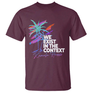 Kamala 2024 T Shirt We Exist In The Context Coconut Viral Meme TS09 Maroon Print Your Wear