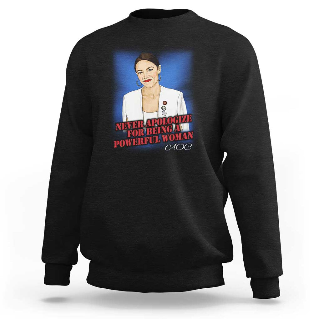 AOC Sweatshirt Never Apologize For Being A Powerful Woman TS09 Black Print Your Wear