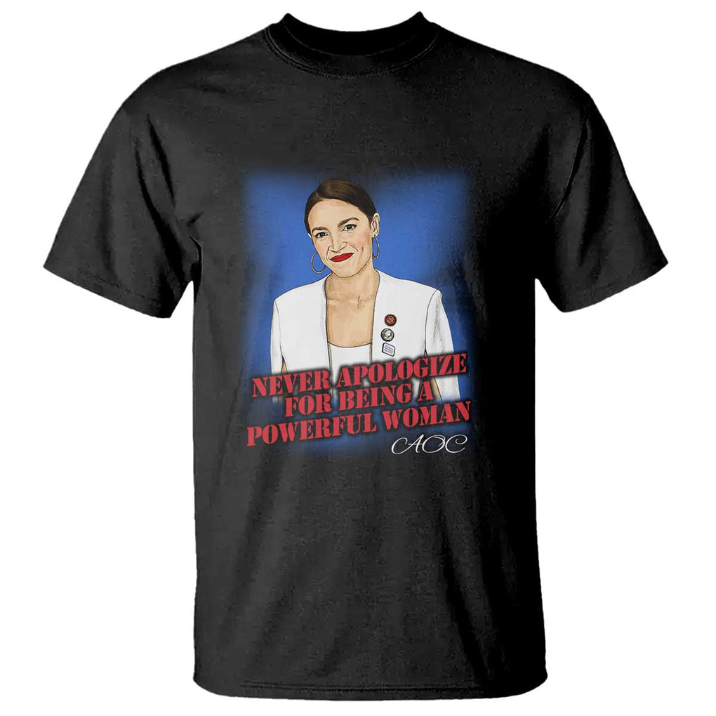 AOC T Shirt Never Apologize For Being A Powerful Woman TS09 Black Print Your Wear