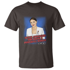 AOC T Shirt Never Apologize For Being A Powerful Woman TS09 Dark Chocolate Print Your Wear