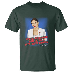 AOC T Shirt Never Apologize For Being A Powerful Woman TS09 Dark Forest Green Print Your Wear