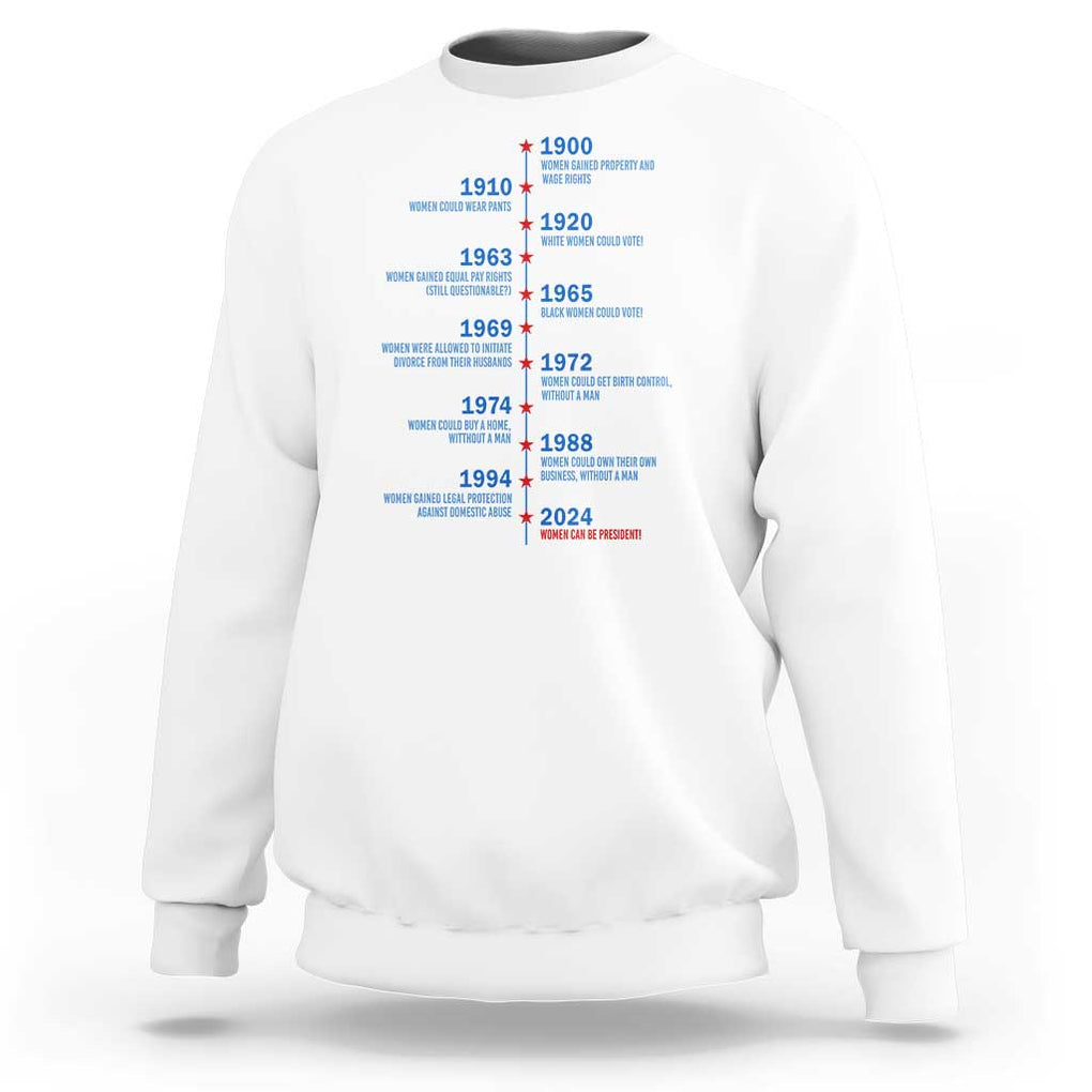 Harris Support Feminist Women Rights US History Sweatshirt 2024 Women Can Be President TS09 White Print Your Wear