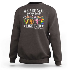 Kamala Feminist Human Rights Sweatshirt VOTE We Are Not Going Back Like Ever TS09 Dark Chocolate Print Your Wear