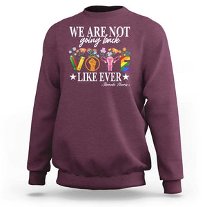 Kamala Feminist Human Rights Sweatshirt VOTE We Are Not Going Back Like Ever TS09 Maroon Print Your Wear