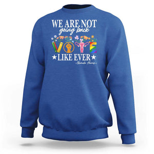 Kamala Feminist Human Rights Sweatshirt VOTE We Are Not Going Back Like Ever TS09 Royal Blue Print Your Wear