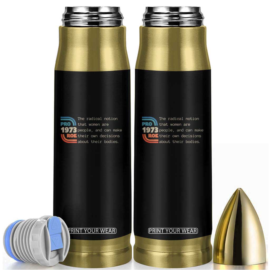 Abortion Pro Roe 1973 Bullet Tumbler Can Make Their Own Decisions About Their Bodies TS09 Black Print Your Wear