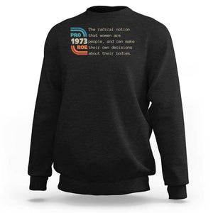 Abortion Pro Roe 1973 Sweatshirt Can Make Their Own Decisions About Their Bodies TS09 Black Print Your Wear