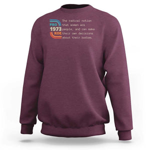 Abortion Pro Roe 1973 Sweatshirt Can Make Their Own Decisions About Their Bodies TS09 Maroon Print Your Wear